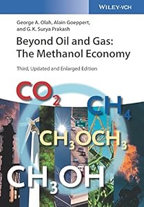 Beyond Oil and Gas: The Methanol Economy by George A. Olah