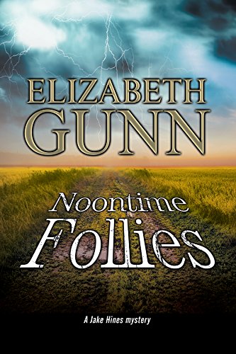 Noontime Follies: A Jake Hines police procedural set in Minnesota. by Elizabeth Gunn