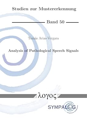 Analysis of Pathological Speech Signals (Studien Zur Mustererkennung, 50)