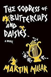 Goddess of Buttercups &amp; Daisies: A Novel by Martin Millar