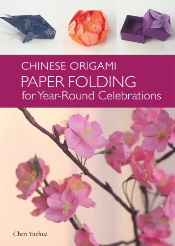 The Chinese Origami: Paper Folding for Year-Round Celebrations by Benjamin John Coleman
