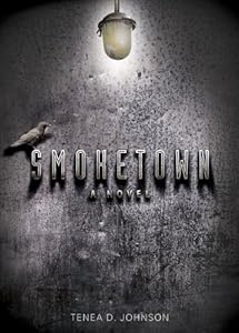 Smoketown: A Novel by Tenea D. Johnson