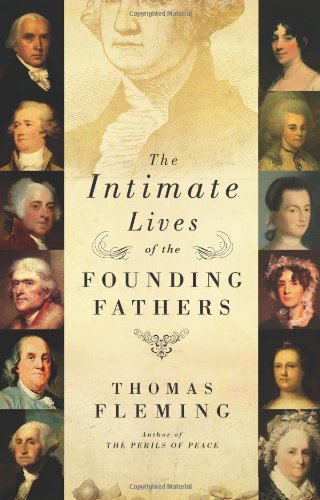 The Intimate Lives of the Founding Fathers by Thomas Fleming