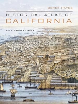 Historical Atlas of California: With Original Maps