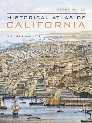 Historical Atlas of California: With Original Maps by Derek Hayes