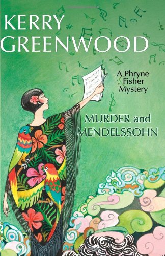 Murder and Mendelssohn: A Phryne Fisher Mystery by Kerry Greenwood