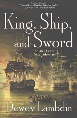 King, Ship, and Sword: An Alan Lewrie Naval Adventure