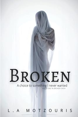 Broken: I was born a choice to something I never wanted. (Broken Saga)