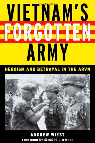 Vietnam's Forgotten Army: Heroism and Betrayal in the ARVN by Andrew Wiest