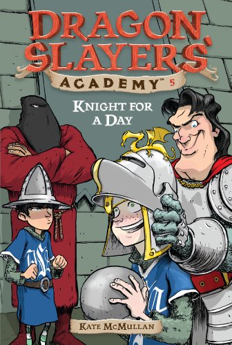 Knight for a Day #5 (Dragon Slayers' Academy) by Kate McMullan