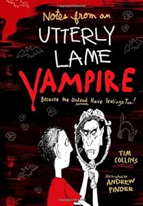 Notes from a Totally Lame Vampire: Because the Undead Have Feelings Too!