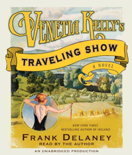 Venetia Kelly's Traveling Show: A Novel of Ireland by Frank Delaney