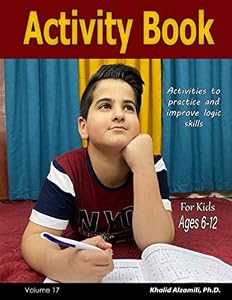 Activity Book For Kids : Activities to practice and improve logic skills: 400 Variety Puzzles (Battleships, Futoshiki, Skyscrapers, Fillomino, Killer ... : 6-12 Ages (Logic Puzzles for Kids Series)