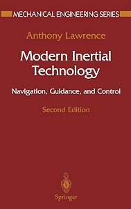 Modern Inertial Technology: Navigation, Guidance, and Control (Mechanical Engineering Series) by Anthony Lawrence