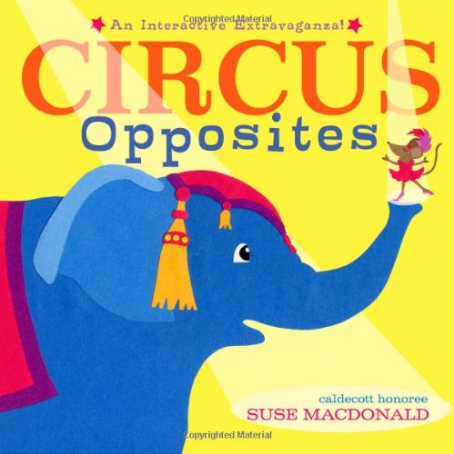 Circus Opposites: An Interactive Extravaganza! by Suse MacDonald
