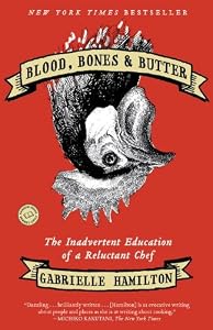 Blood, Bones & Butter: The Inadvertent Education of a Reluctant Chef