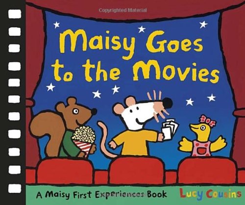 Maisy Goes to the Movies: A Maisy First Experiences Book by Lucy Cousins 				  						  					 		 			  					  		                  	                   		                  			(Author, Illustrator)