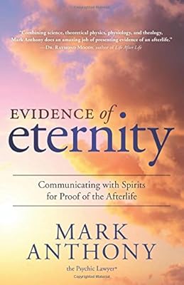 Evidence of Eternity: Communicating with Spirits for Proof of the Afterlife