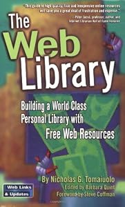 The Web Library: Building a World Class Personal Library with Free Web Resources
