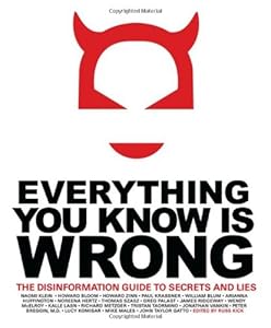 Everything You Know Is Wrong: The Disinformation Guide to Secrets and Lies