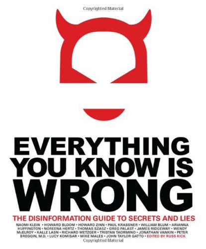 Everything You Know Is Wrong: The Disinformation Guide to Secrets and Lies by Russ Kick