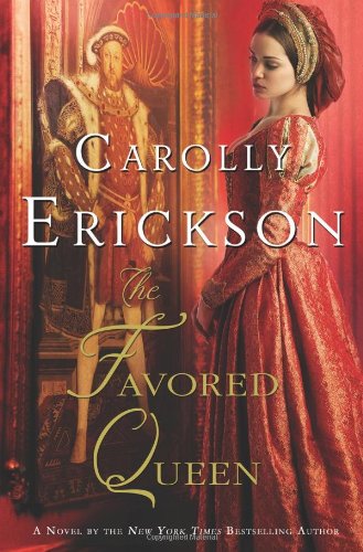 The Favored Queen: A Novel of Henry VIII's Third Wife by Carolly Erickson