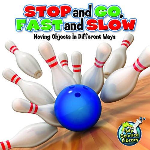 Stop and Go, Fast and Slow: Moving Objects in Different Ways by Buffy Silverman