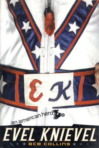 Evel Knievel: An American Hero by Ace Collins