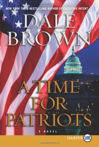 A Time for Patriots LP: A Novel by Dale Brown