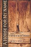 A House for My Name: A Survey of the Old Testament