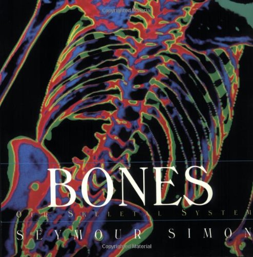 Bones: Our Skeletal System by Seymour Simon