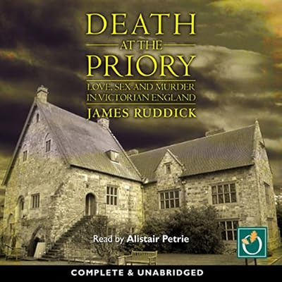 Death at the Priory: Love, Sex and Murder in Victorian England