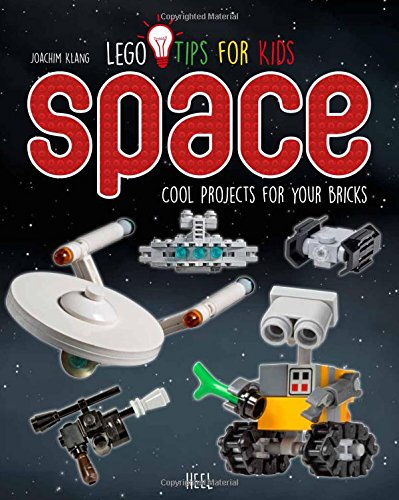 Lego Tips for Kids Space: Cool Projects for your Bricks