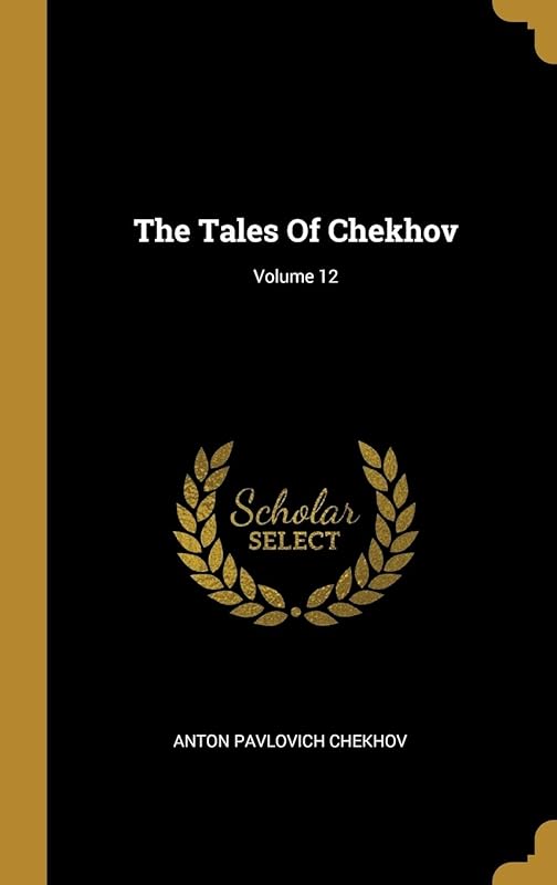 The Tales Of Chekhov; Volume 12 by Anton Pavlovich Chekhov