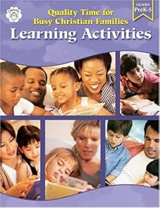 Quality Time for Busy Christian Families: Learning Activities by School Specialty Publishing