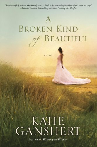 A Broken Kind of Beautiful: A Novel by Katie Ganshert