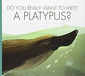 Do You Really Want to Meet a Platypus?