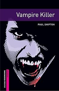 Oxford Bookworms Library: Vampire Killer: Starter: 250-Word Vocabulary (Oxford Bookworms Library: Fantasy & Horror)
