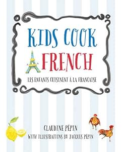 Kids Cook French: Les enfants cuisinent a la francaise by Claudine Pepin 
			
			
		
		
		
       	 
       		
       			,