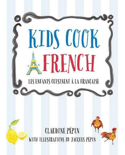 Kids Cook French: Les enfants cuisinent a la francaise by Claudine Pepin 
			
			
		
		
		
       	 
       		
       			,