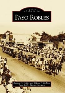 Paso Robles (Images of America) by Andrea H. Hobbs