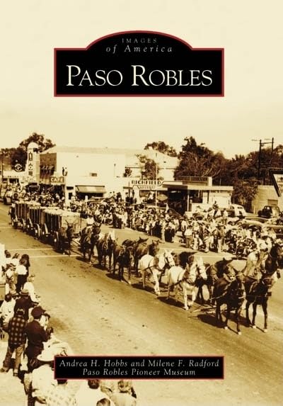 Paso Robles (Images of America) by Andrea H. Hobbs