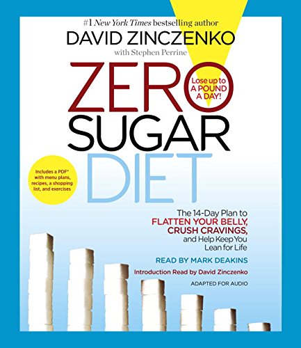 Zero Sugar Diet: The 14-Day Plan to Flatten Your Belly, Crush Cravings, and Help Keep You Lean for Life by David Zinczenko