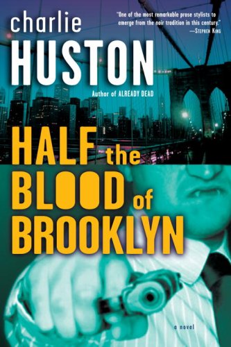 Half the Blood of Brooklyn: A Novel by Charlie Huston