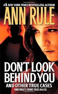 Don't Look Behind You: Ann Rule's Crime Files #15