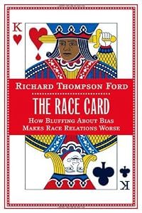 The Race Card: How Bluffing About Bias Makes Race Relations Worse
