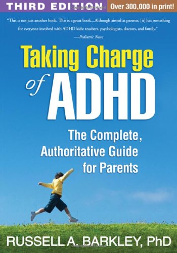 Taking Charge of ADHD, Third Edition: The Complete, Authoritative Guide for Parents by Russell A. Barkley