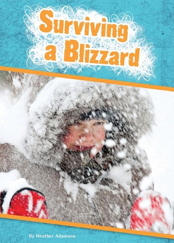 Surviving a Blizzard by Heather Adamson