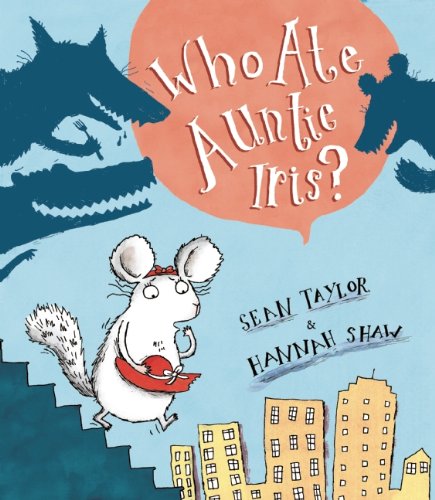 Who Ate Auntie Iris? by Hannah Shaw