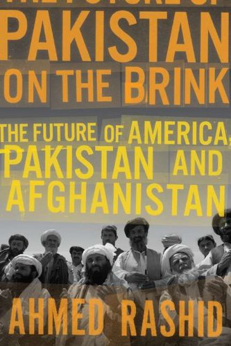 Pakistan on the Brink: The Future of America, Pakistan, and Afghanistan by Ahmed Rashid